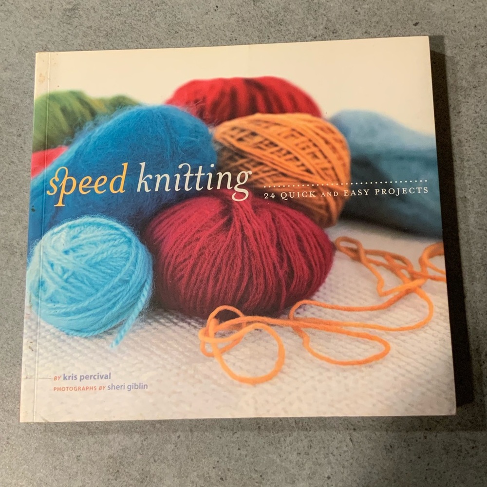 Speed Knitting by Kris Percival Photographs by Sheri Giblin
